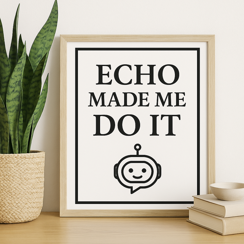 Echo Made Me Do It – Funny Printable Wall Art for Entrepreneurs & Creators (Digital Download)
